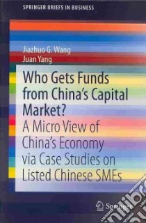 Who Gets Funds from China's Capital Market? libro in lingua di Wang Jiazhuo G., Yang Juan