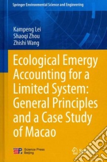 Ecological Emergy Accounting for a Limited System libro in lingua di Lei Kampeng, Zhou Shaoqi, Wang Zhishi