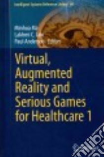 Virtual, Augmented Reality and Serious Games for Healthcare 1 libro in lingua di Ma Minhua (EDT), Jain Lakhmi C. (EDT), Anderson Paul (EDT)