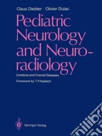 Pediatric Neurology and Neuroradiology libro in lingua di Diebler Claus, Dulac Olivier, Naidich T. P. (FRW)