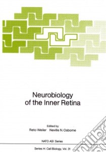 Neurobiology of the Inner Retina libro in lingua di Weiler Reto (EDT), Osborne Neville N. (EDT)