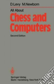 All About Chess and Computers libro in lingua di Levy David, Newborn Monroe