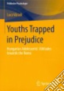 Youths Trapped in Prejudice libro in lingua di Váradi Luca