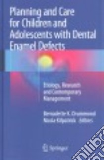 Planning and Care for Children and Adolescents With Dental Enamel Defects libro in lingua di Drummond Bernadette K. (EDT), Kilpatrick Nicola (EDT)