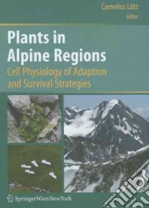 Plants in Alpine Regions libro in lingua di Lutz Cornelius (EDT)