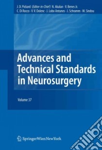 Advances and Technical Standards in Neurosurgery libro in lingua di Pickard J. D. (EDT), Akalan N. (EDT), Benes V. Jr. (EDT), DiRocco C. (EDT), Dolenc V. V. (EDT)