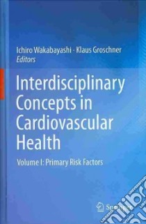 Interdisciplinary Concepts in Cardiovascular Health libro in lingua di Wakabayashi Ichiro (EDT), Groschner Klaus (EDT)