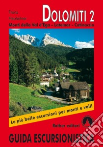 Dolomiti 2. Monti della Val d'Ega - Latemar - Catinaccio libro in lingua di Franz Hauleitner 