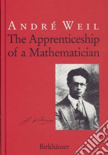 Andre Weil the Apprenticeship of a Mathematician libro in lingua di Gage Jennifer Curtiss (TRN)