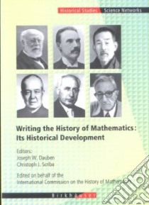 Writing the History of Mathematics libro in lingua di Dauben Joseph W., Scriba Christoph J. (EDT), Dauben Joseph W. (EDT), Scriba Christoph J.