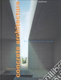 Exploring Concrete Architecture libro in lingua di Bennett David