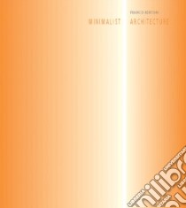 Minimalist Architecture libro in lingua di Bertoni Franco