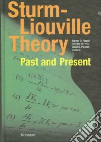 Sturm-liouville Theory, Past And Present libro in lingua di Amrein Werner O. (EDT), Hinz Andreas M. (EDT), Pearson David P. (EDT)