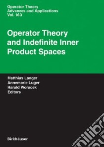 Operator Theory And Indefinite Inner Product Spaces libro in lingua di Langer Matthias (EDT), Luger Annemarie (EDT), Woracek Harald (EDT), Langer H. (EDT)