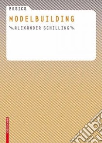 Modelbuilding libro in lingua di Schilling Alexander