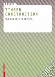 Timber Construction libro in lingua di Steiger Ludwig