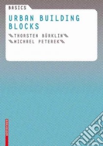 Basics Urban Building Blocks libro in lingua di Peterek Michael, Burklin Thorsten