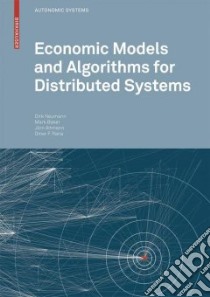 Economic Models and Algorithms for Distributed Systems libro in lingua di Neumann Dirk (EDT), Baker Mark (EDT), Altmann Jorn (EDT), Rana Omer F. (EDT)