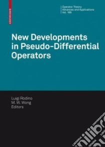 New Developments in Pseudo-Differential Operators libro in lingua di Rodino Luigi (EDT), Wong M. W. (EDT)