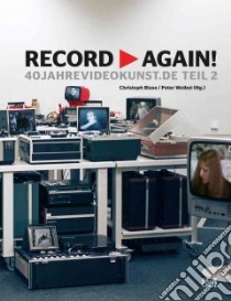 Record Again! libro in lingua di Blase Christoph (EDT), Weibel Peter (EDT), Block Rene, Grasskamp Walter, Herzogenrath Wulf