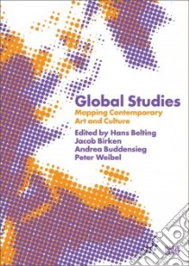 Global Studies libro in lingua di Belting Hans (EDT), Birken Jacob (EDT), Buddensieg Andrea (EDT), Weibel Peter (EDT), Binter Julia T. S.
