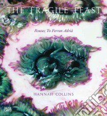 The Fragile Feast libro in lingua di Collins Hannah (PHT), Adria Ferran