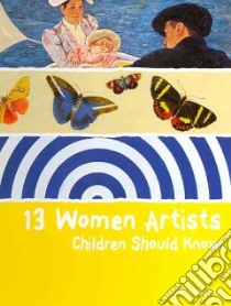 13 Women Artists Children Should Know libro in lingua di Schuelmann Bettina
