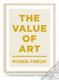 The Value of Art libro in lingua di Findlay Michael
