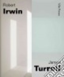 Robert Irwin / James Turrell libro in lingua di Govan Michael, Bernardini Anna, Bowsher John (CON), Di Biumo Giuseppe Panza (CON)