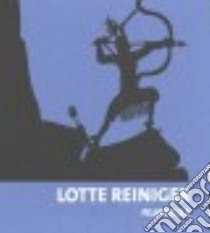 Lotte Reiniger libro in lingua di Reiniger Lotte (ART), Blattner Evamarie (EDT), Desinger Bernd (EDT), Knop Matthias (EDT), Ratzeburg Wiebke (EDT)