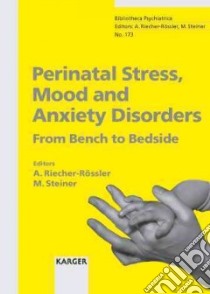 Perinatal Stress, Mood And Anxiety Disorders libro in lingua di Riecher-Rossler A. (EDT), Steiner Meir (EDT)