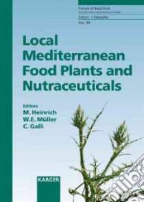 Local Mediterranean Food Plants And New Nutraceuticals libro in lingua di Heinrich Michael (EDT), Muller Walter E. (EDT), Galli Claudio (EDT)