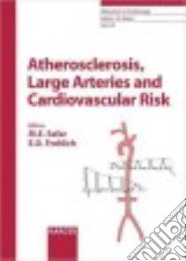 Atherosclerosis, Large Arteries and Cardiovascular Risk libro in lingua di Safar Michel E. (EDT), Frohlich Edward D. (EDT)