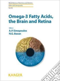 Omega-3 Fatty Acids in the Brain and Retina libro in lingua di Simopoulos Artemis P. (EDT), Bazan Nicolas G. (EDT)