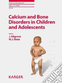 Calcium and Bone Disorders in Children and Adolescents libro in lingua di Allgrove Jeremy (EDT), Shaw Nick (EDT)