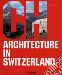 Architecture in Switzerland libro in lingua di Philip Jodidio