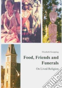 Food, Friends and Funerals libro in lingua di Koepping Elizabeth
