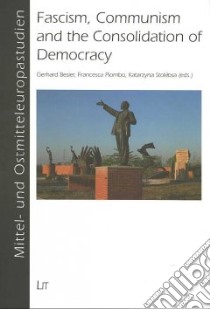 Fascism, Communism and the Consolidation of Democracy libro in lingua di Besier Gerhard (EDT), Piombo Francesca (EDT), Stoklosa Katarzyna (EDT)
