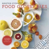 Martha Stewart's Food Glossaries 2013 Calendar libro in lingua di Martha Stewart Living Omnimedia (COR)