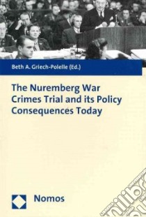 The Nuremberg War Crimes Trial and Its Policy Consequences Today libro in lingua di Griech-polelle Beth (EDT)