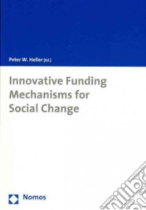 Innovative Funding Mechanisms for Social Change libro in lingua di Heller Peter W. Dr. (EDT)