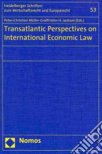 Transatlantic Perspectives on International Economic Law libro in lingua di Muller-Graff Peter-Christian (EDT), Jackson John H. (EDT)