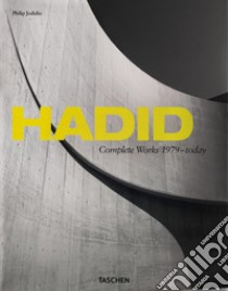 Hadid. Complete works 1979-2013 libro in lingua di Philip Jodidio