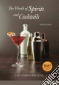 The World of Spirits and Cocktails libro in lingua di Dominé André, Faber Armin (PHT), Pothmann Thomas (PHT), Euler Barbara E., Fassbender Wolfgang