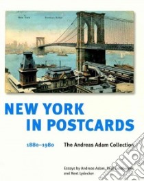 New York in Postcards 1880-1980 libro in lingua di Adam Andreas, Goldberger Paul, Lydecker Kent, Kramer Thomas (EDT)