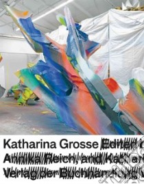 Katharina Grosse libro in lingua di Grosse Katharina (EDT), Loock Ulrich (EDT), Reich Annika (EDT)