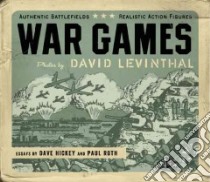 War Games libro in lingua di Levinthal David (PHT), Hickey Dave (INT), Roth Paul (AFT), Booher Kaitlin (CON)