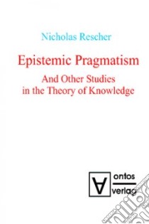 Epistemic Pragmatism libro in lingua di Rescher Nicholas