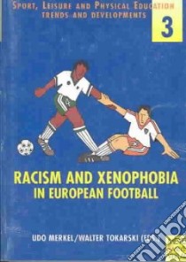 Racism and Xenophobia in European Football libro in lingua di Merkel Udo (EDT), Tokarski Walter (EDT)