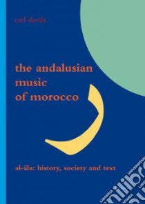 The Andalusian Music of Morocco libro in lingua di Davila Carl